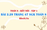 Bài 2.29 trang 47 SGK Toán 8 tập 1 Kết nối tri thức